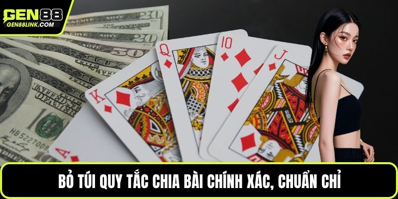 Bỏ túi quy tắc chia bài chính xác, chuẩn chỉ