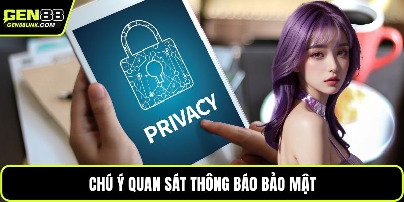 Chú ý quan sát thông báo bảo mật
