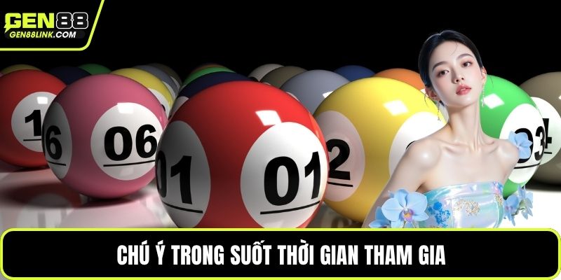 Chú ý trong suốt thời gian tham gia