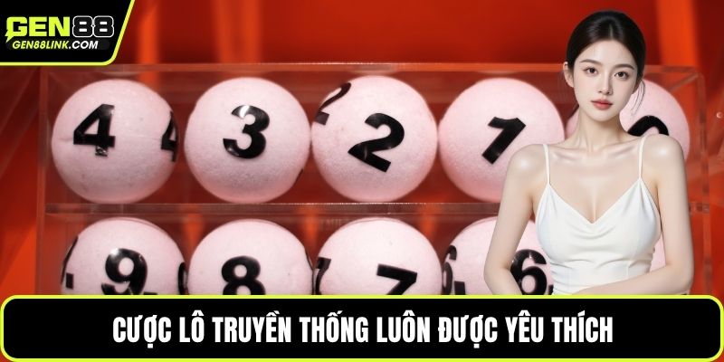 Cược lô truyền thống luôn được yêu thích