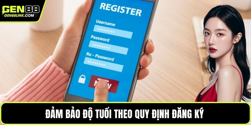 Đảm bảo độ tuổi theo quy định đăng ký 