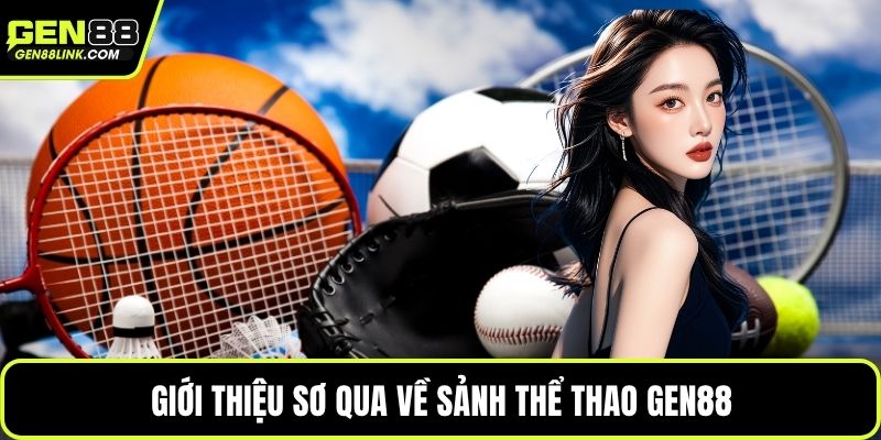 Giới thiệu sơ qua về sảnh thể thao Gen88