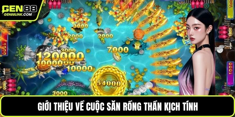 Giới thiệu về cuộc săn rồng thần kịch tính