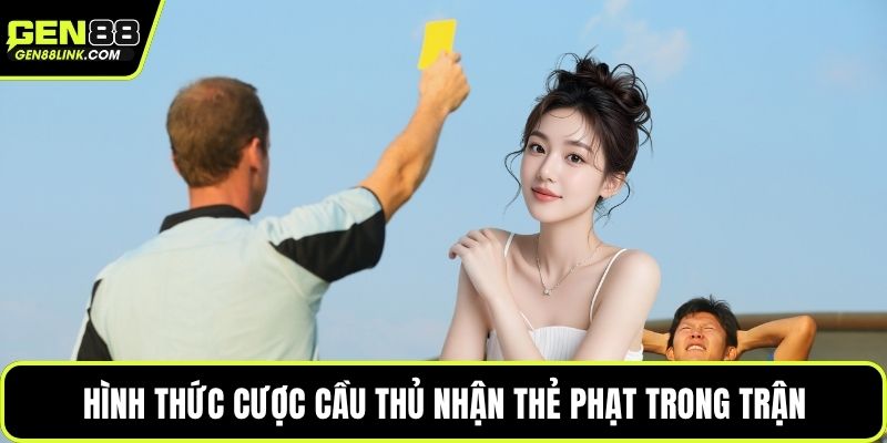 Hình thức cược cầu thủ nhận thẻ phạt trong trận