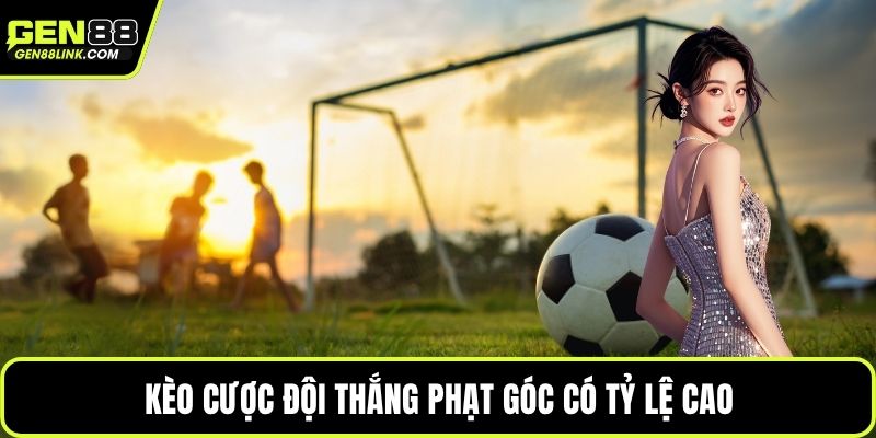 Kèo cược đội thắng phạt góc có tỷ lệ cao