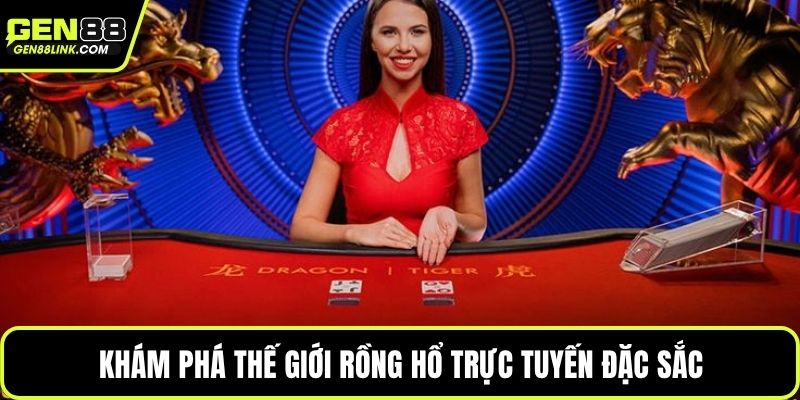 Khám phá thế giới rồng hổ trực tuyến đặc sắc