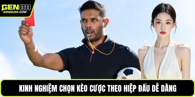 Kinh nghiệm chọn kèo cược theo hiệp đấu dễ dàng
