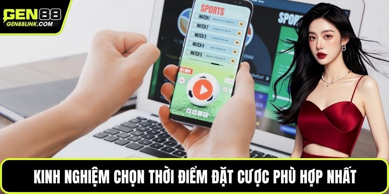 Kèo Đồng Banh - Mẹo Soi Cầu Chi Tiết Phân Tích Trận Đấu 4 Kinh nghiệm chọn thời điểm đặt cược phù hợp nhất