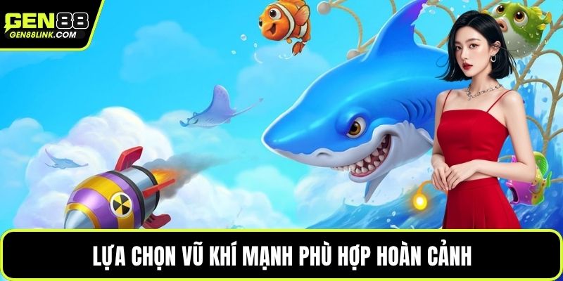 Vua Săn Cá – Khám Phá Đại Dương Với Phần Quà Hấp Dẫn 4 Lựa chọn vũ khí mạnh phù hợp hoàn cảnh