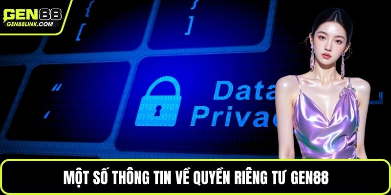 Một số thông tin về quyền riêng tư Gen88