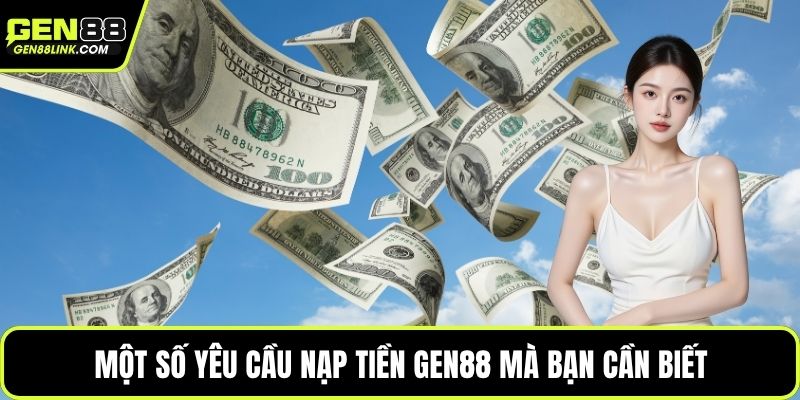 Một số yêu cầu nạp tiền Gen88 mà bạn cần biết