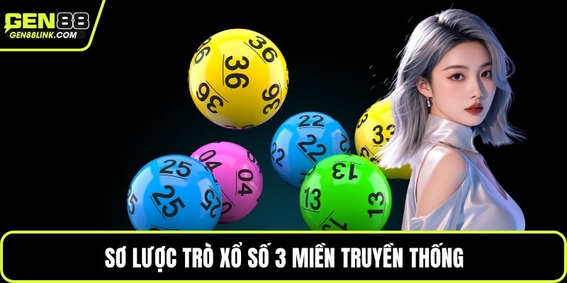 Sơ lược trò xổ số 3 miền truyền thống