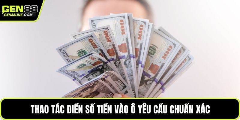 Thao tác điền số tiền vào ô yêu cầu chuẩn xác