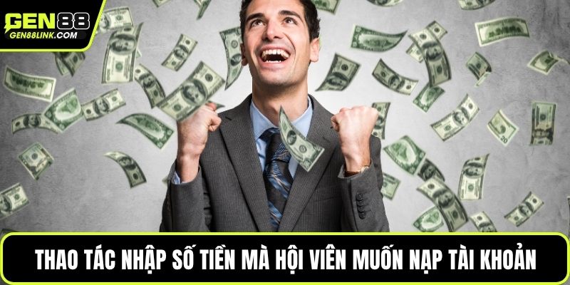 Thao tác nhập số tiền mà hội viên muốn nạp tài khoản