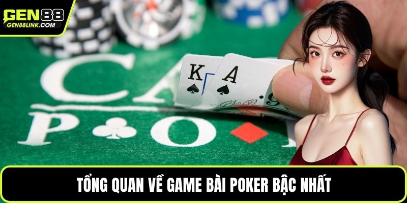 Tổng quan về game bài poker bậc nhất