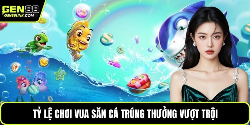 Vua Săn Cá – Khám Phá Đại Dương Với Phần Quà Hấp Dẫn 2 Tỷ lệ chơi vua săn cá trúng thưởng vượt trội